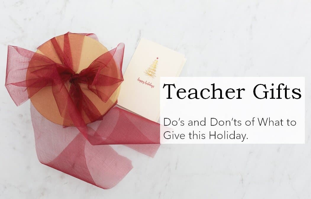 Teacher Holiday Gifts: Do's and Don'ts